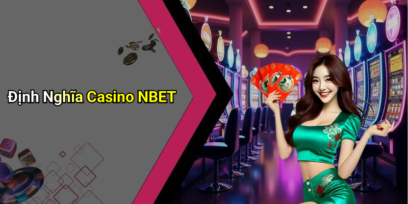 Định Nghĩa Casino NBET
