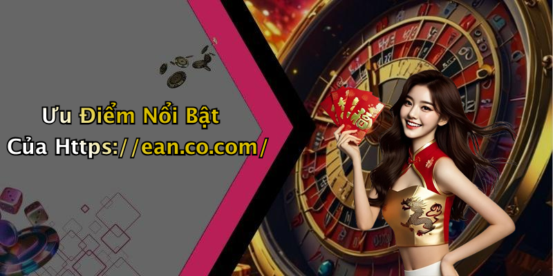 Ưu Điểm Nổi Bật Của Https://ean.co.com/