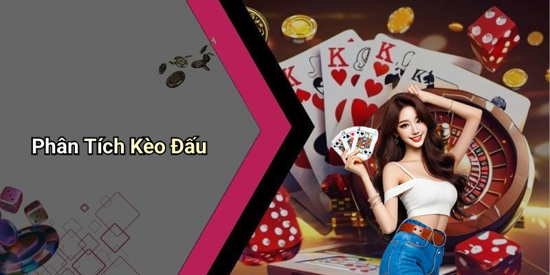 Phân Tích Kèo Đấu