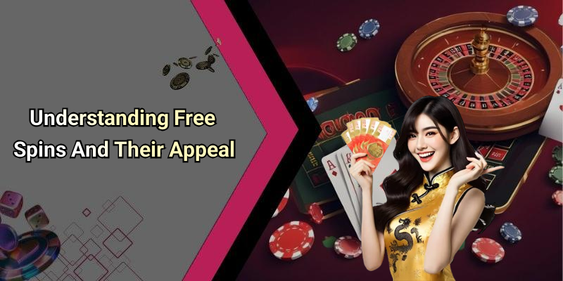 Understanding Free Spins And Their Appeal