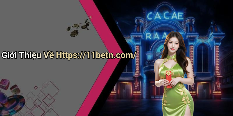 Giới Thiệu Về Https://11betn.com/