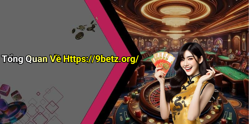 Tổng Quan Về Https://9betz.org/