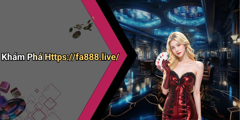 Khám Phá Https://fa888.live/