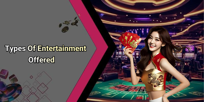 Types Of Entertainment Offered