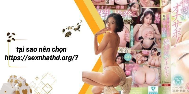 Tại Sao Nên Chọn Https://sexnhathd.org/?