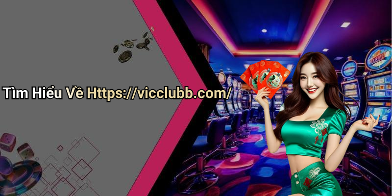 Tìm Hiểu Về Https://vicclubb.com/