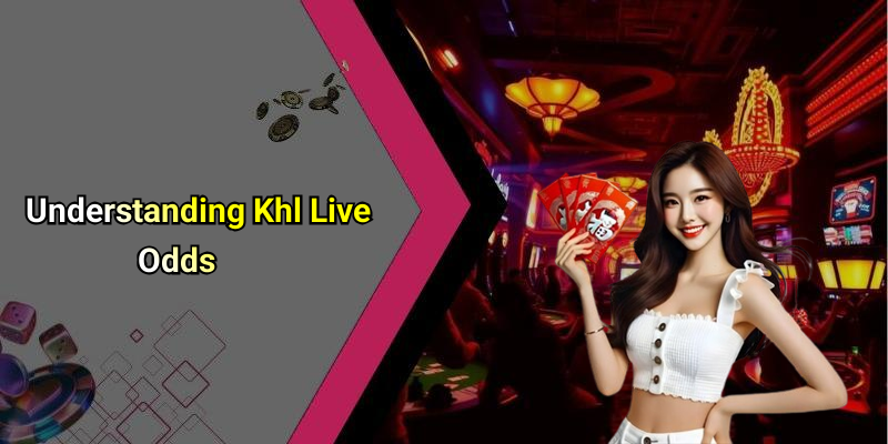 Understanding Khl Live Odds
