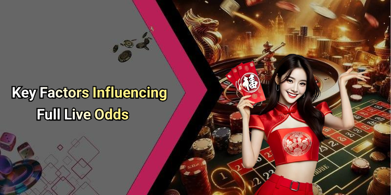 Key Factors Influencing Full Live Odds