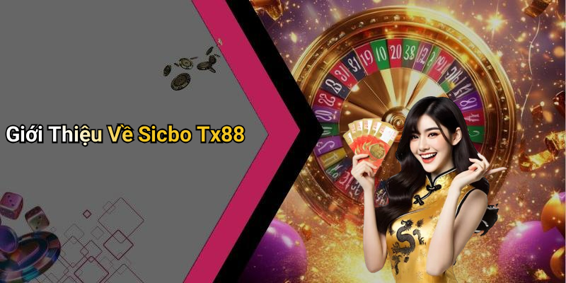 Giới Thiệu Về Sicbo Tx88