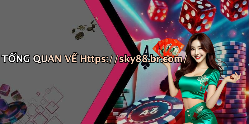 TỔNG QUAN VỀ Https://sky88.br.com/