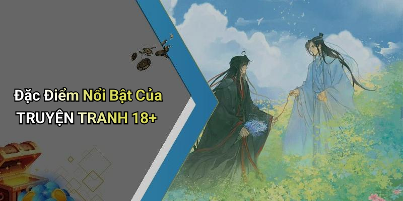 Đặc Điểm Nổi Bật Của TRUYỆN TRANH 18+