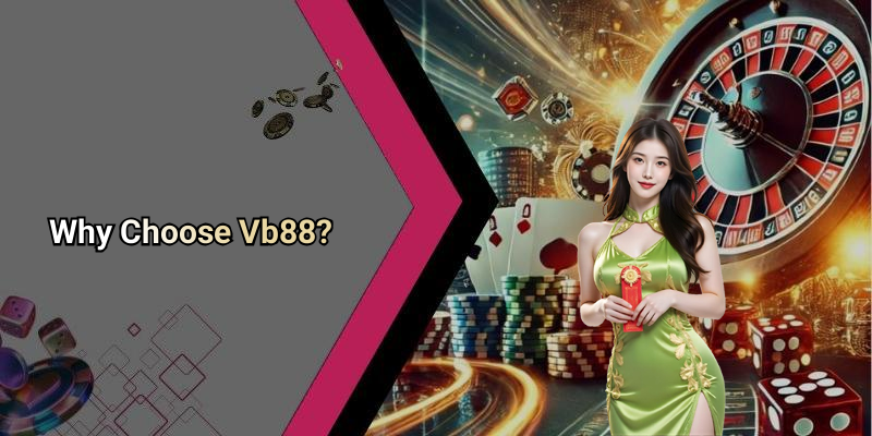 Why Choose Vb88?