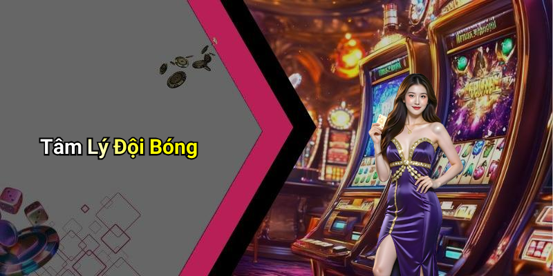 Tâm Lý Đội Bóng