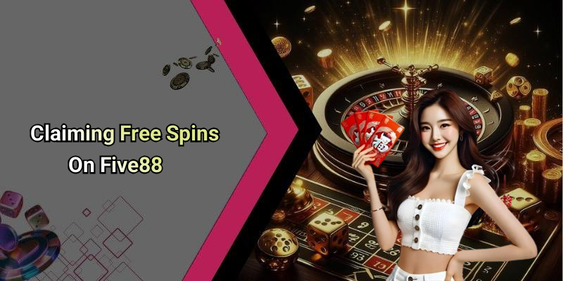 Claiming Free Spins On Five88