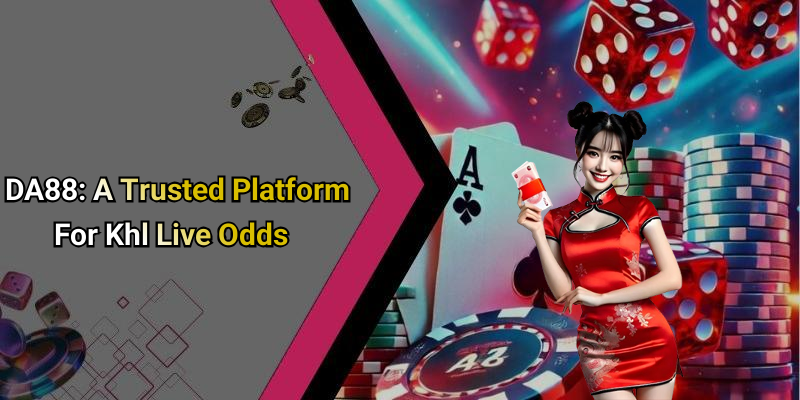 DA88: A Trusted Platform For Khl Live Odds