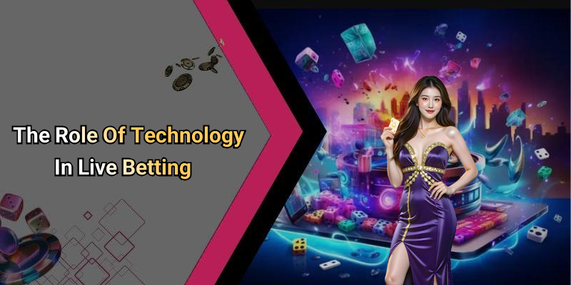 The Role Of Technology In Live Betting