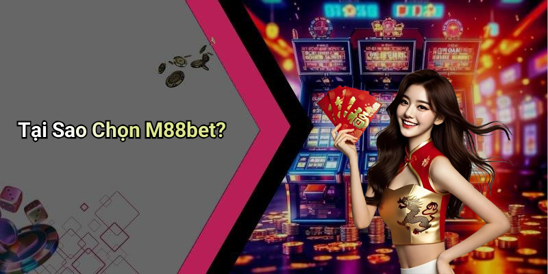 Tại Sao Chọn M88bet?