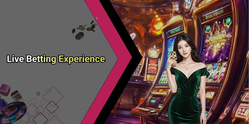 Live Betting Experience