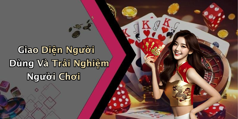 Giao Diện Người Dùng Và Trải Nghiệm Người Chơi