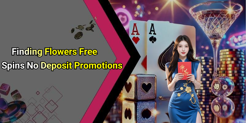 Finding Flowers Free Spins No Deposit Promotions