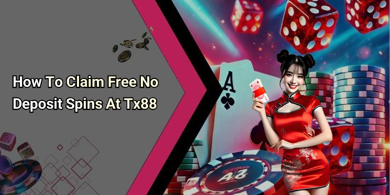 How To Claim Free No Deposit Spins At Tx88