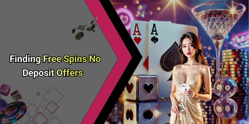 Finding Free Spins No Deposit Offers