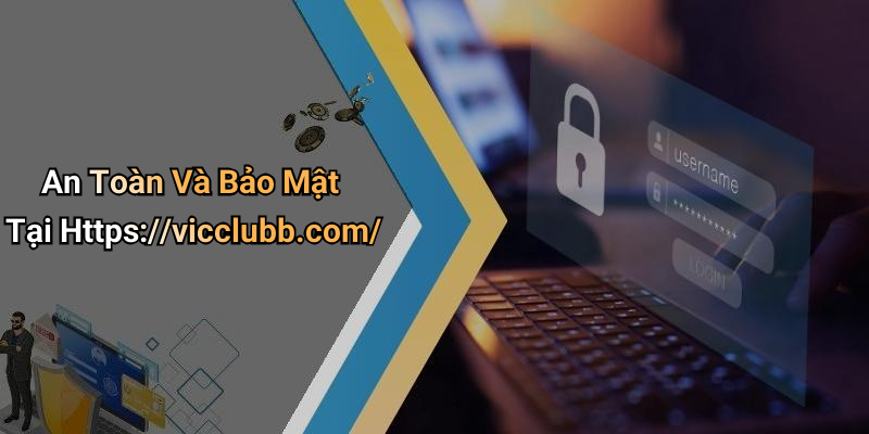 An Toàn Và Bảo Mật Tại Https://vicclubb.com/