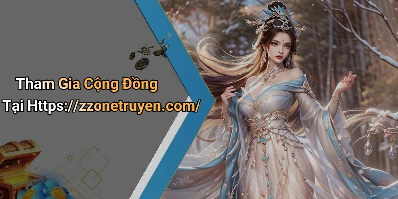 Tham Gia Cộng Đồng Tại Https://zzonetruyen.com/