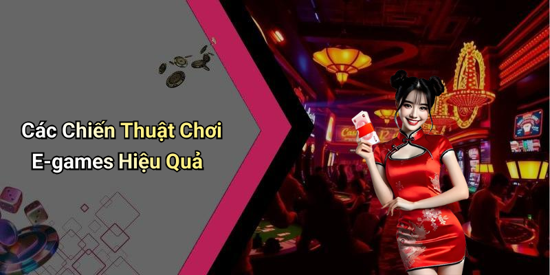 Các Chiến Thuật Chơi E-games Hiệu Quả