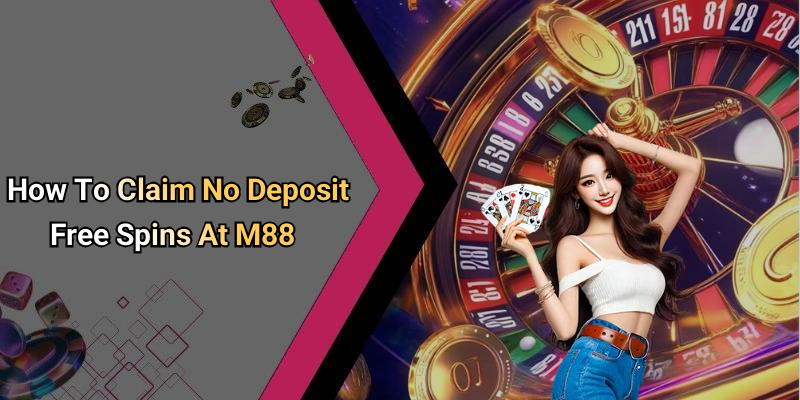 How To Claim No Deposit Free Spins At M88