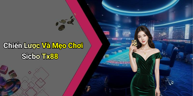 Chiến Lược Và Mẹo Chơi Sicbo Tx88