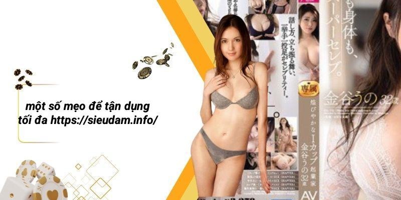 Một Số Mẹo Để Tận Dụng Tối Đa Https://sieudam.info/