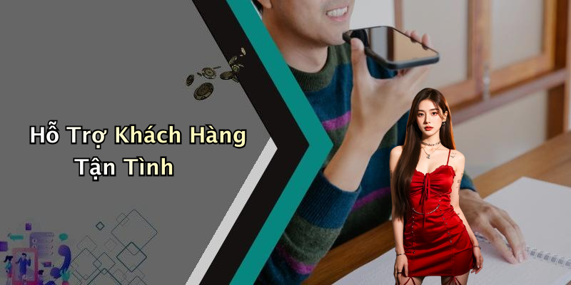 Hỗ Trợ Khách Hàng Tận Tình