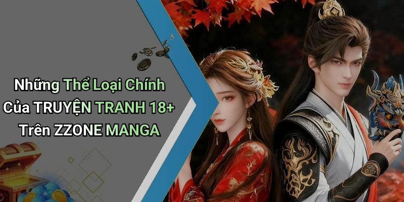 Những Thể Loại Chính Của TRUYỆN TRANH 18+ Trên ZZONE MANGA